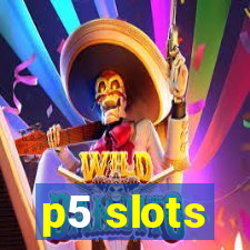 p5 slots