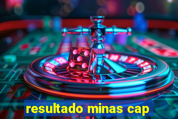 resultado minas cap