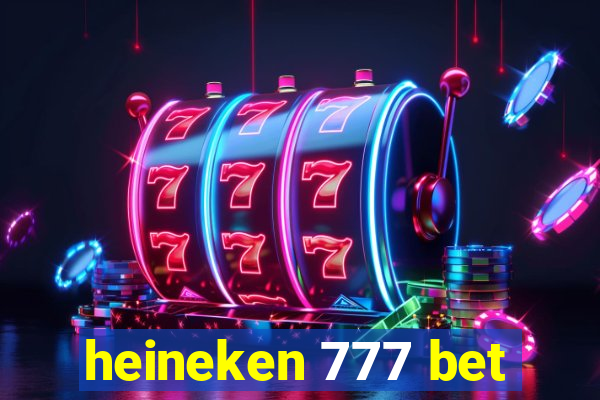heineken 777 bet