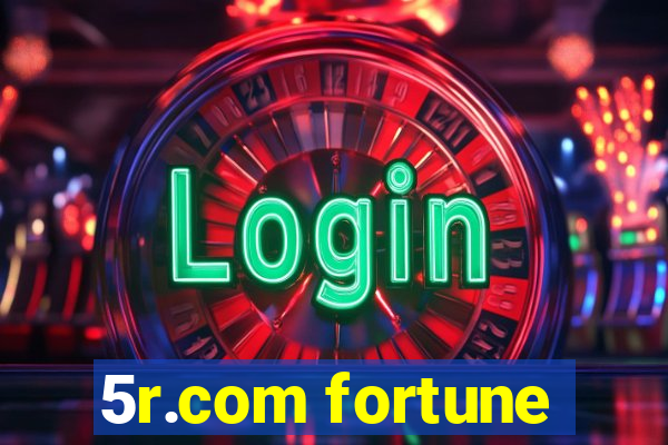 5r.com fortune