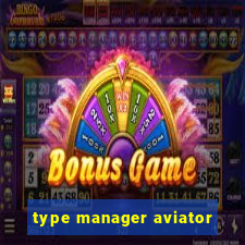 type manager aviator