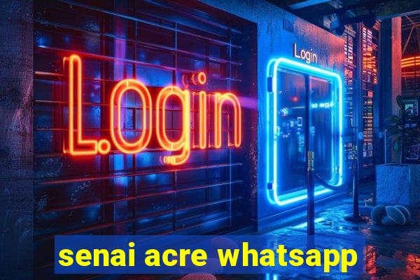 senai acre whatsapp