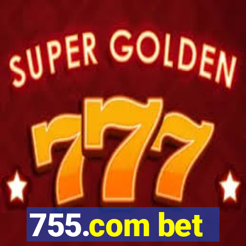 755.com bet