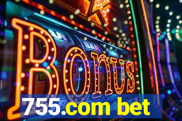 755.com bet