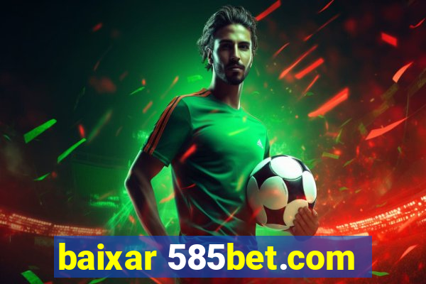 baixar 585bet.com
