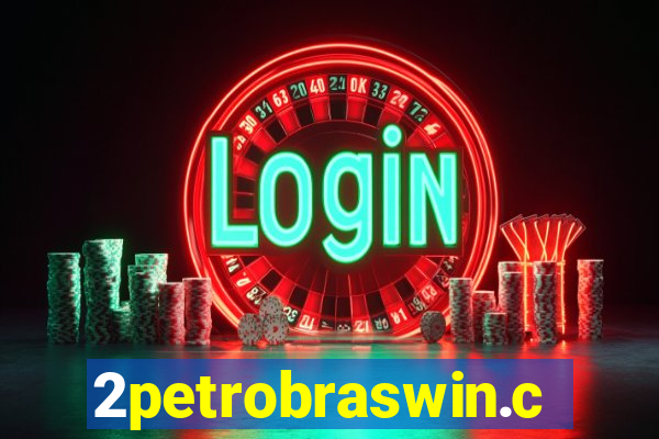 2petrobraswin.com