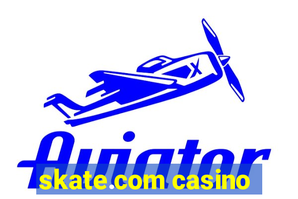 skate.com casino
