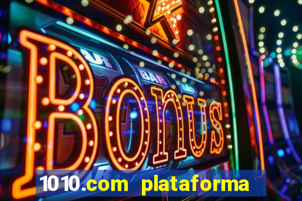 1010.com plataforma de jogos