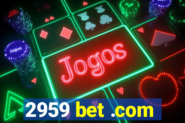 2959 bet .com