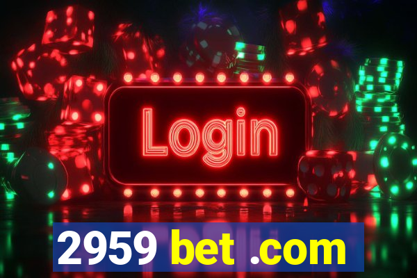 2959 bet .com