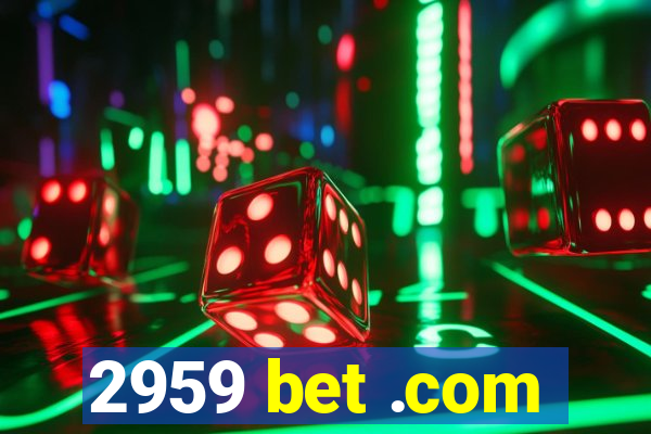 2959 bet .com