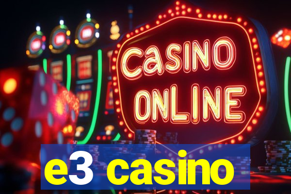 e3 casino