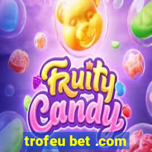 trofeu bet .com