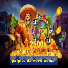 palpite da vovó ceiça