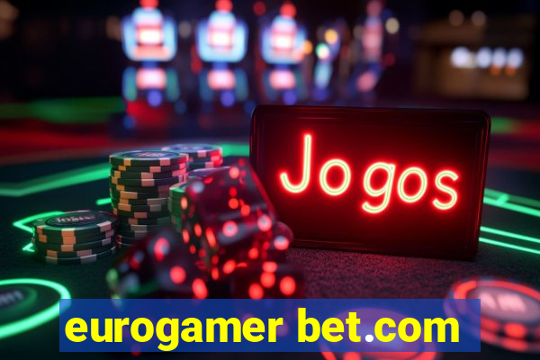 eurogamer bet.com