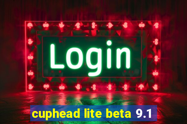 cuphead lite beta 9.1