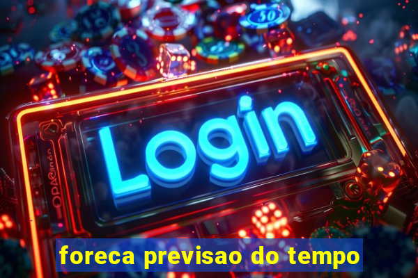 foreca previsao do tempo