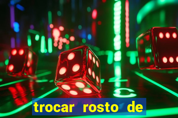 trocar rosto de video online