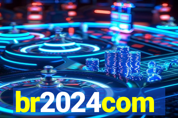 br2024com