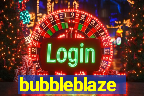 bubbleblaze