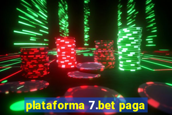 plataforma 7.bet paga