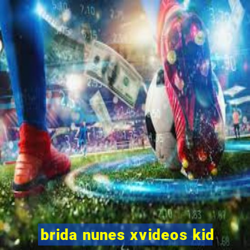 brida nunes xvideos kid