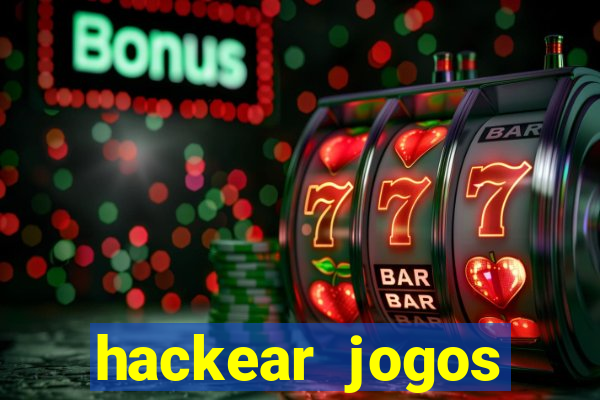 hackear jogos dinheiro infinito