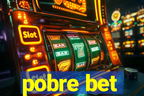 pobre bet