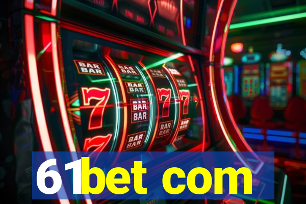 61bet com