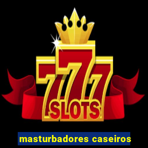 masturbadores caseiros