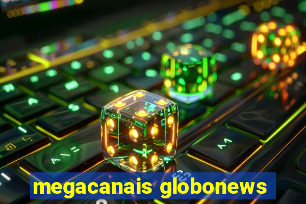 megacanais globonews