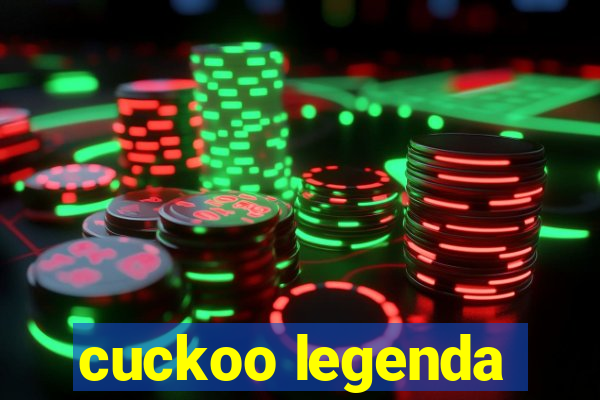 cuckoo legenda