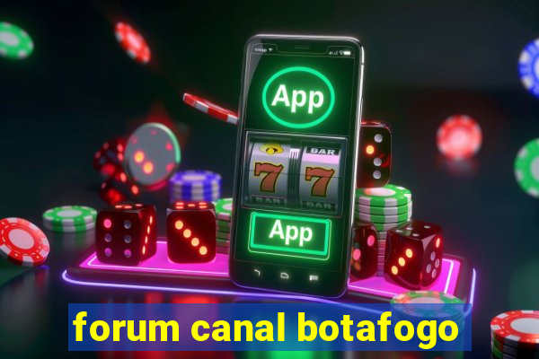 forum canal botafogo