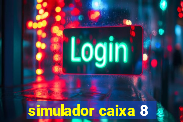 simulador caixa 8