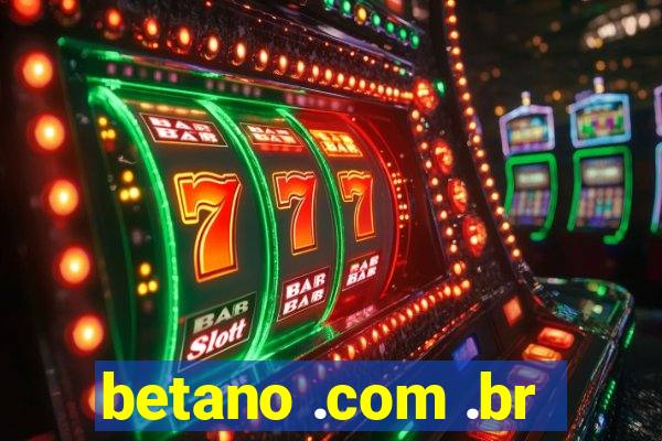 betano .com .br