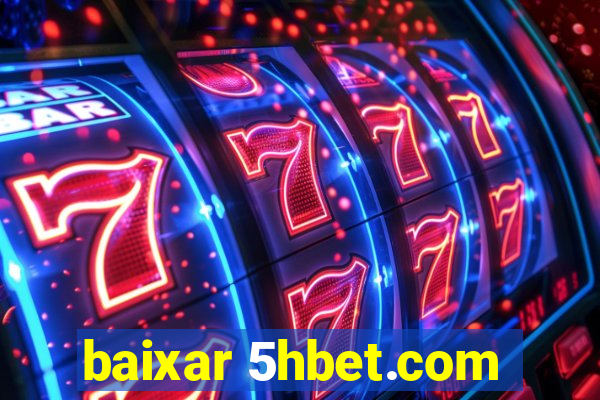 baixar 5hbet.com