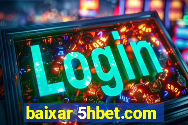 baixar 5hbet.com