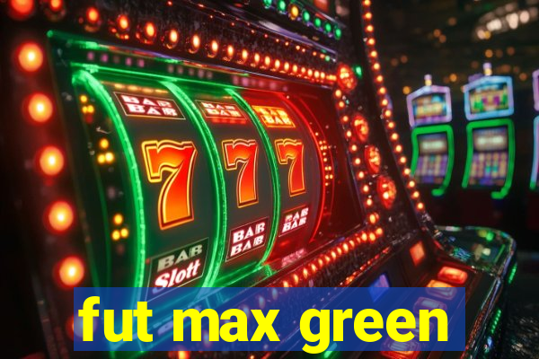 fut max green