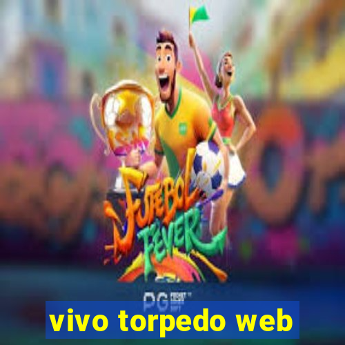 vivo torpedo web