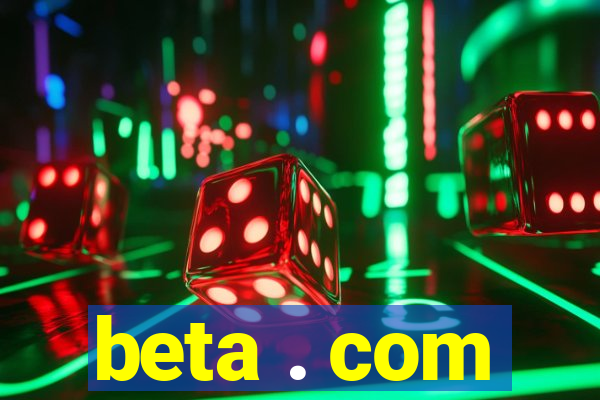 beta . com