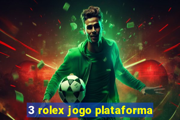 3 rolex jogo plataforma