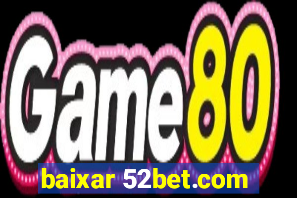 baixar 52bet.com