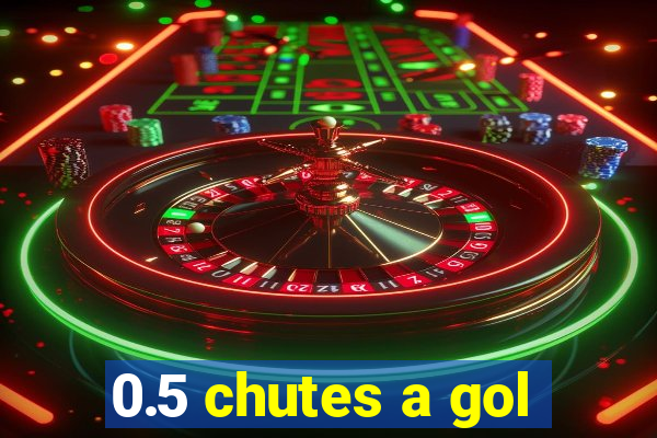 0.5 chutes a gol
