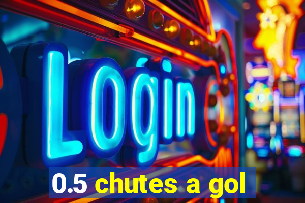 0.5 chutes a gol