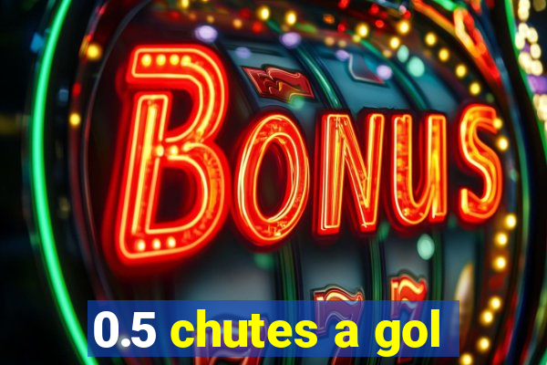 0.5 chutes a gol