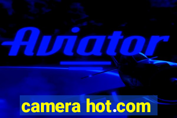 camera hot.com