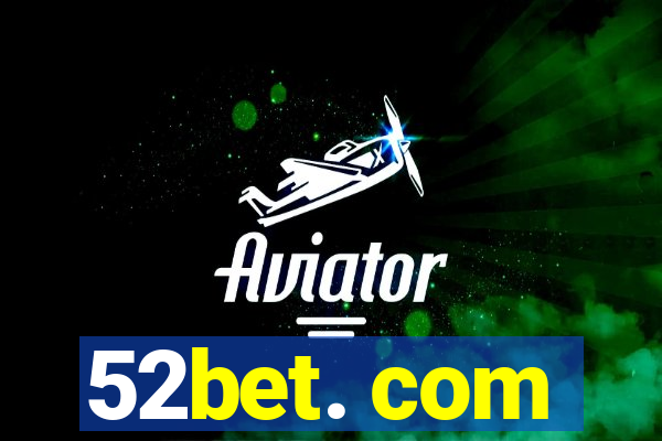 52bet. com