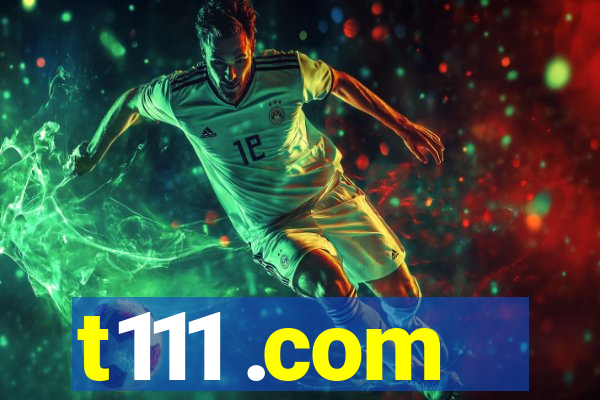 t111 .com