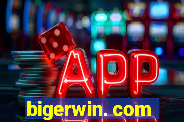 bigerwin. com