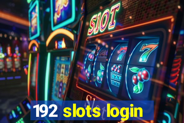 192 slots login